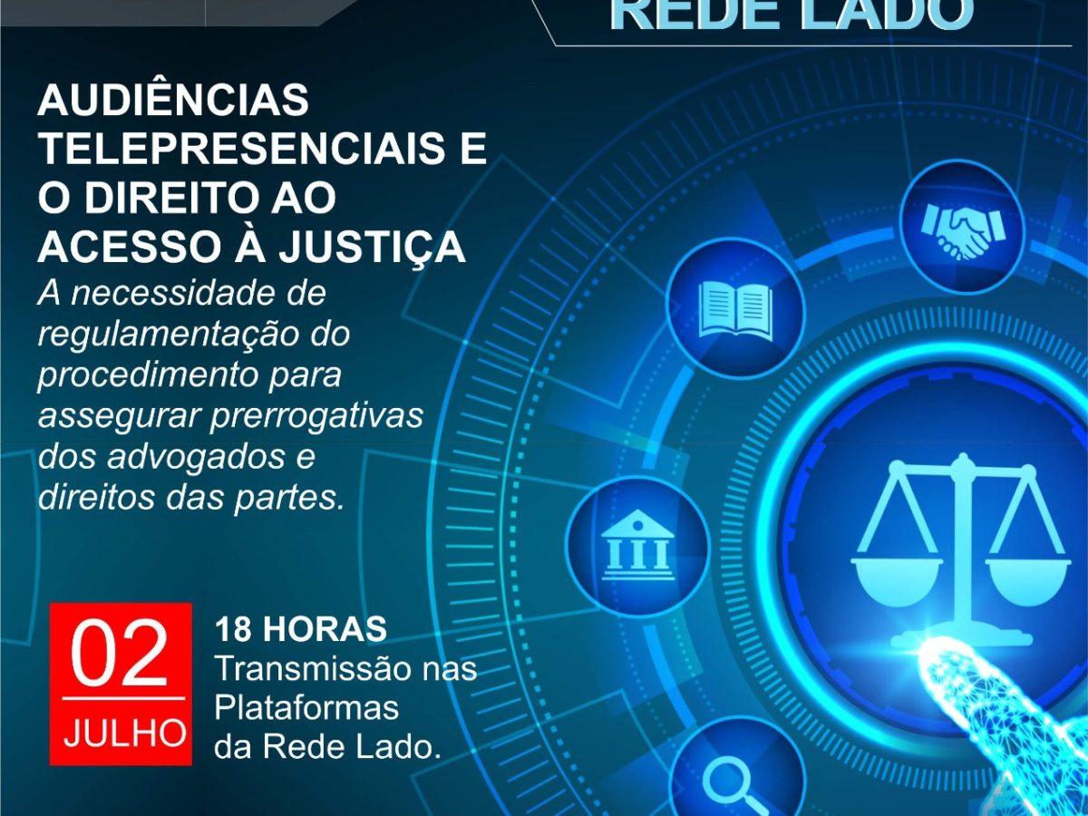 Rede Lado promove evento sobre Audiências Telepresenciais e o Direito ao Acesso à Justiça