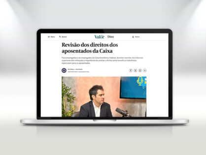 Matéria do Valor Econômico aborda direitos de empregados aposentados da Caixa Econômica Federal